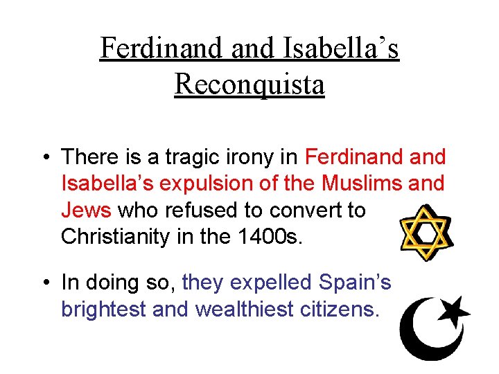 Ferdinand Isabella’s Reconquista • There is a tragic irony in Ferdinand Isabella’s expulsion of