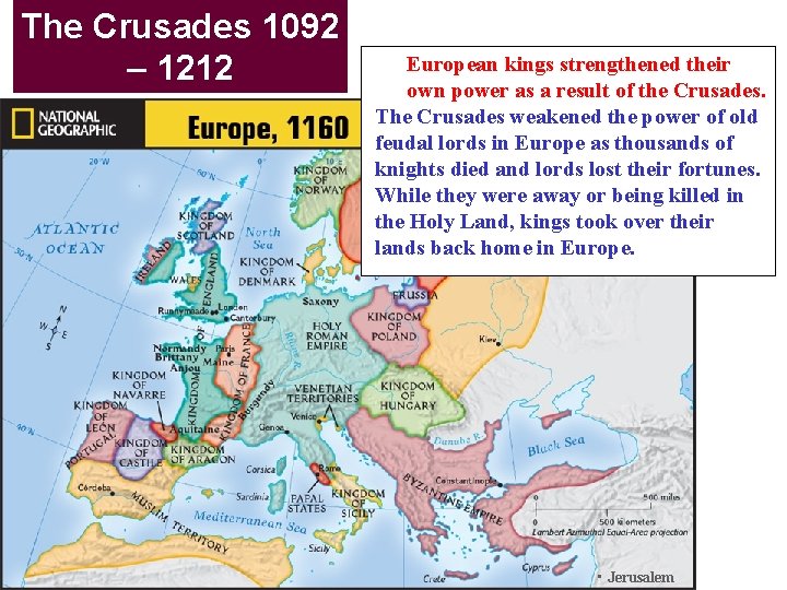 The Crusades 1092 – 1212 European kings strengthened their own power as a result