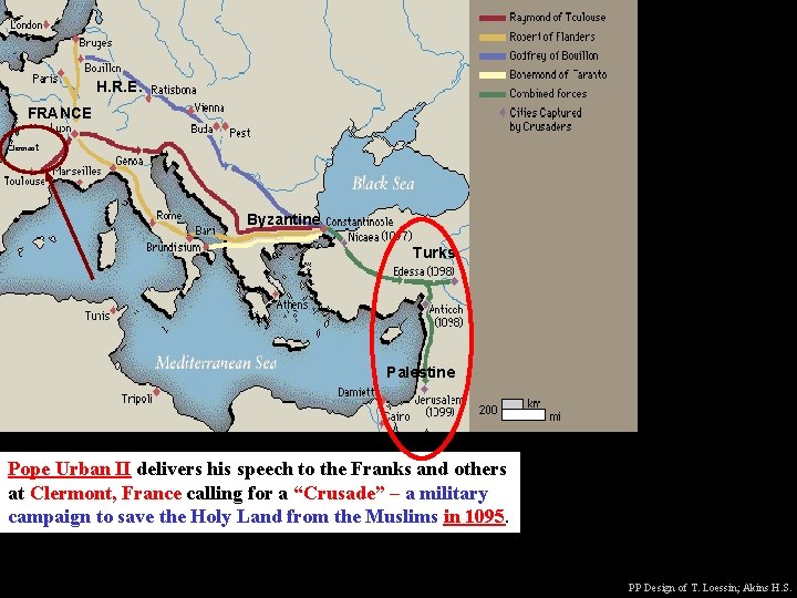 H. R. E. FRANCE Clermont Byzantine Turks Palestine Pope Urban II delivers his speech