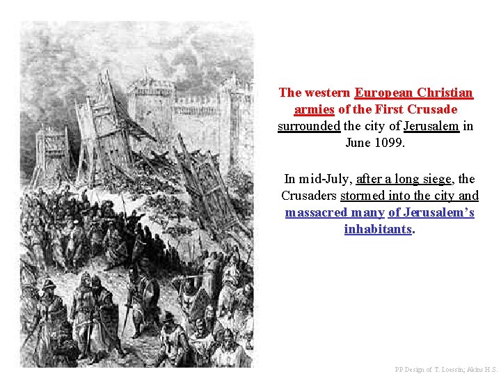 The western European Christian armies of the First Crusade surrounded the city of Jerusalem