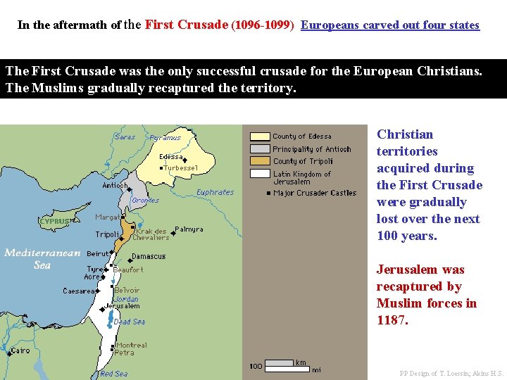 In the aftermath of the First Crusade (1096 -1099) Europeans carved out four states