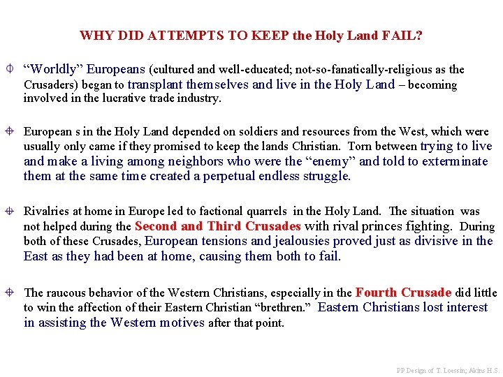 WHY DID ATTEMPTS TO KEEP the Holy Land FAIL? “Worldly” Europeans (cultured and well-educated;