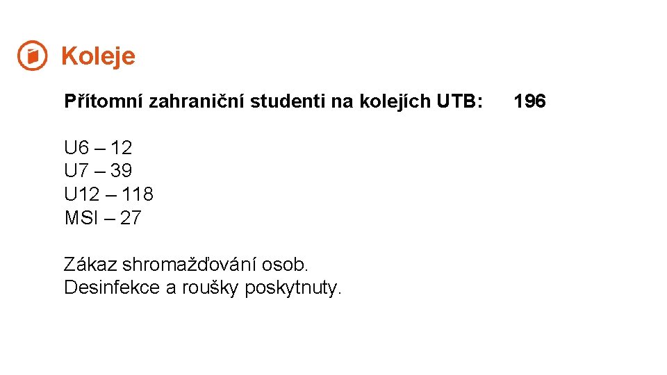 Koleje Přítomní zahraniční studenti na kolejích UTB: U 6 – 12 U 7 –