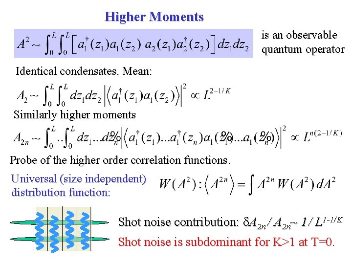 Higher Moments is an observable quantum operator ~ Identical condensates. Mean: ~ Similarly higher