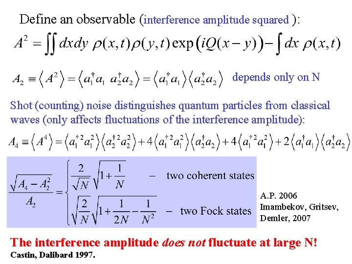 Define an observable (interference amplitude squared ): depends only on N Shot (counting) noise