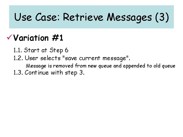Use Case: Retrieve Messages (3) ü Variation #1 1. 1. Start at Step 6