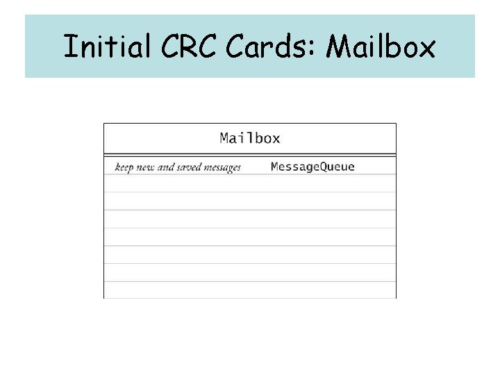Initial CRC Cards: Mailbox 