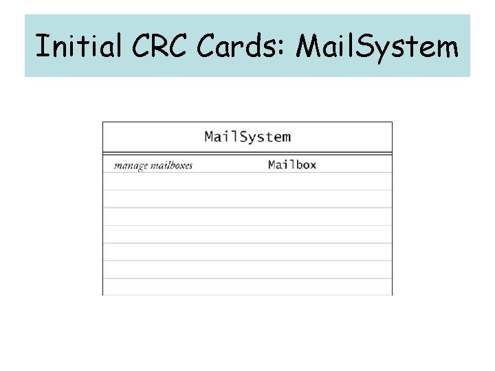 Initial CRC Cards: Mail. System 