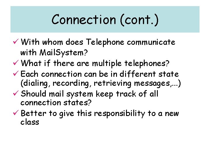 Connection (cont. ) ü With whom does Telephone communicate with Mail. System? ü What