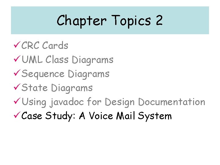 Chapter Topics 2 ü CRC Cards ü UML Class Diagrams ü Sequence Diagrams ü Chapter Topics 2 ü CRC Cards ü UML Class Diagrams ü Sequence Diagrams ü