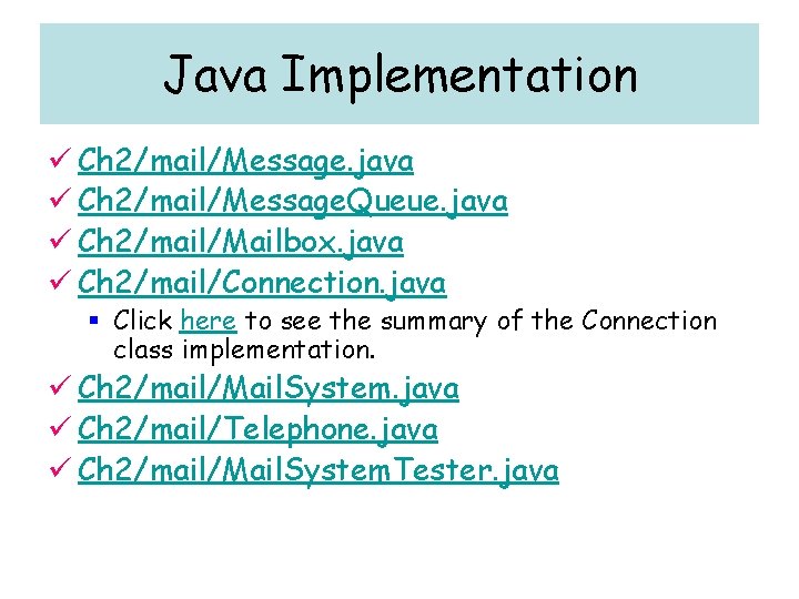 Java Implementation ü Ch 2/mail/Message. java ü Ch 2/mail/Message. Queue. java ü Ch 2/mail/Mailbox.
