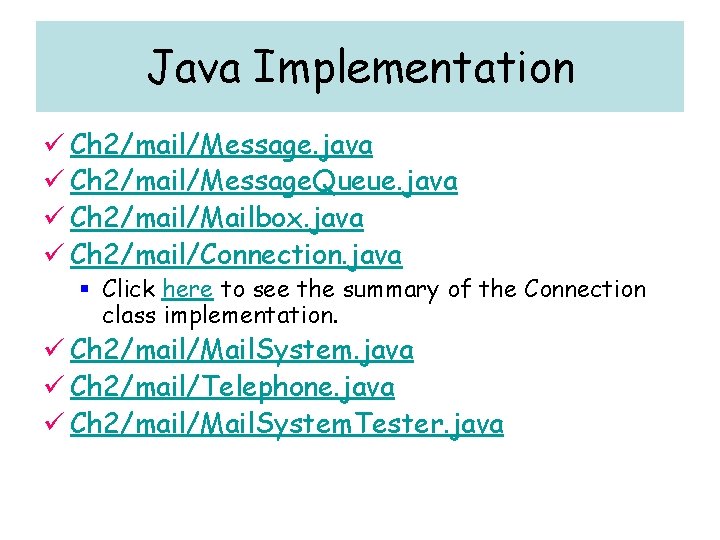 Java Implementation ü Ch 2/mail/Message. java ü Ch 2/mail/Message. Queue. java ü Ch 2/mail/Mailbox. Java Implementation ü Ch 2/mail/Message. java ü Ch 2/mail/Message. Queue. java ü Ch 2/mail/Mailbox.