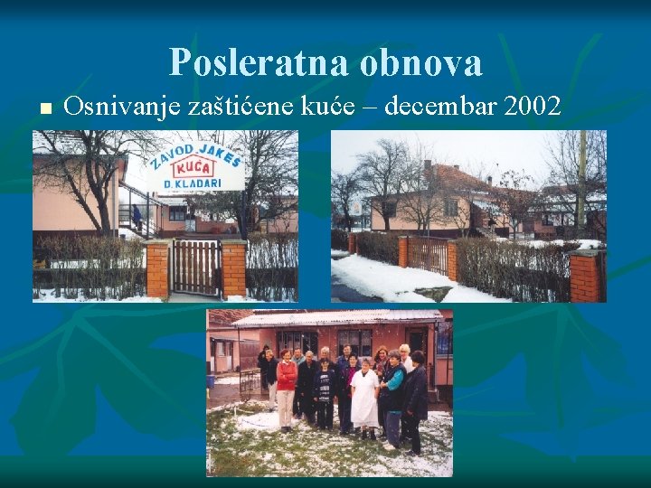 Posleratna obnova n Osnivanje zaštićene kuće – decembar 2002 
