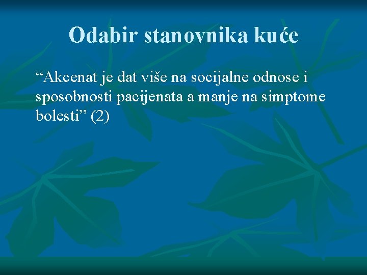 Odabir stanovnika kuće “Akcenat je dat više na socijalne odnose i sposobnosti pacijenata a