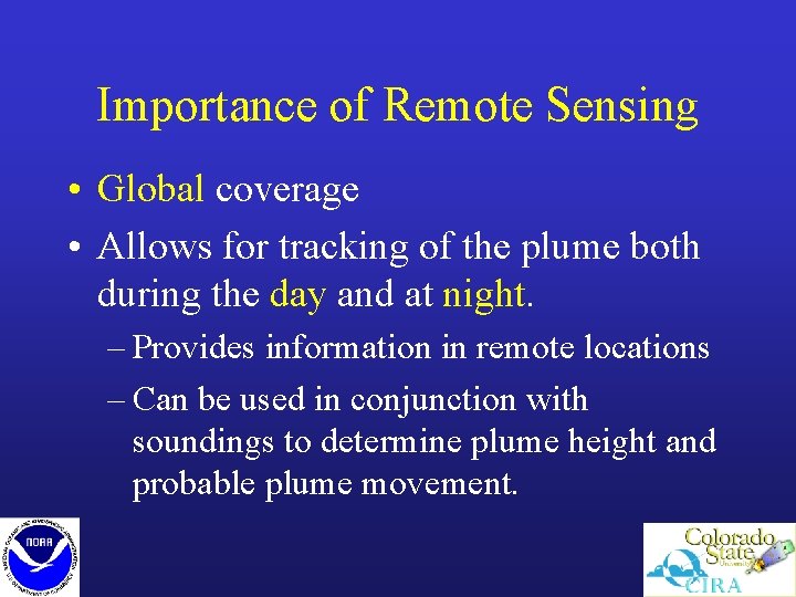 Importance of Remote Sensing • Global coverage • Allows for tracking of the plume