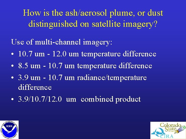How is the ash/aerosol plume, or dust distinguished on satellite imagery? Use of multi-channel