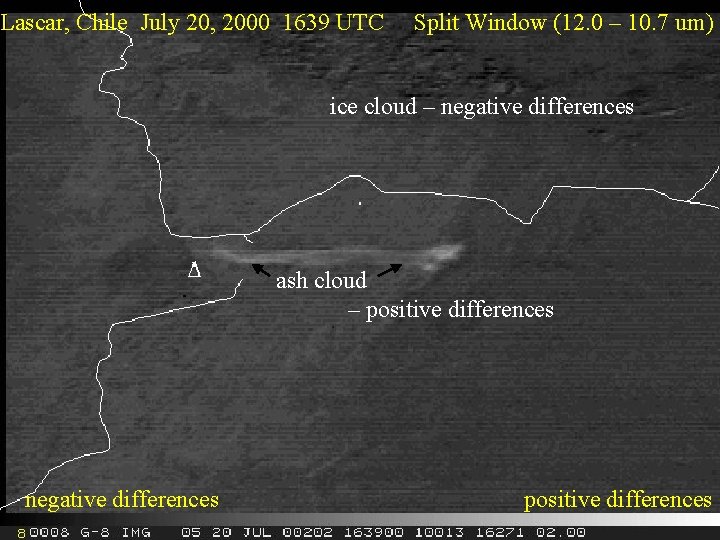 Lascar, Chile July 20, 2000 1639 UTC Split Window (12. 0 – 10. 7