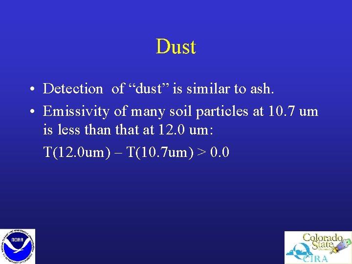 Dust • Detection of “dust” is similar to ash. • Emissivity of many soil