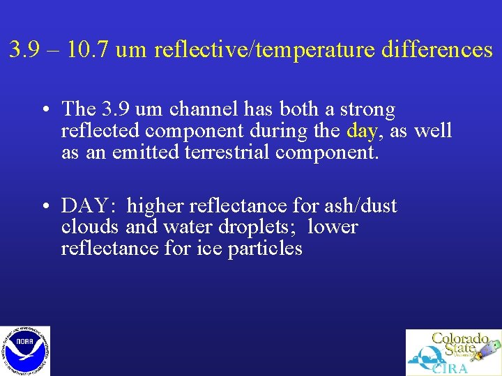 3. 9 – 10. 7 um reflective/temperature differences • The 3. 9 um channel