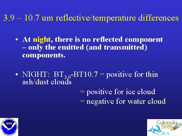3. 9 – 10. 7 um reflective/temperature differences • At night, there is no