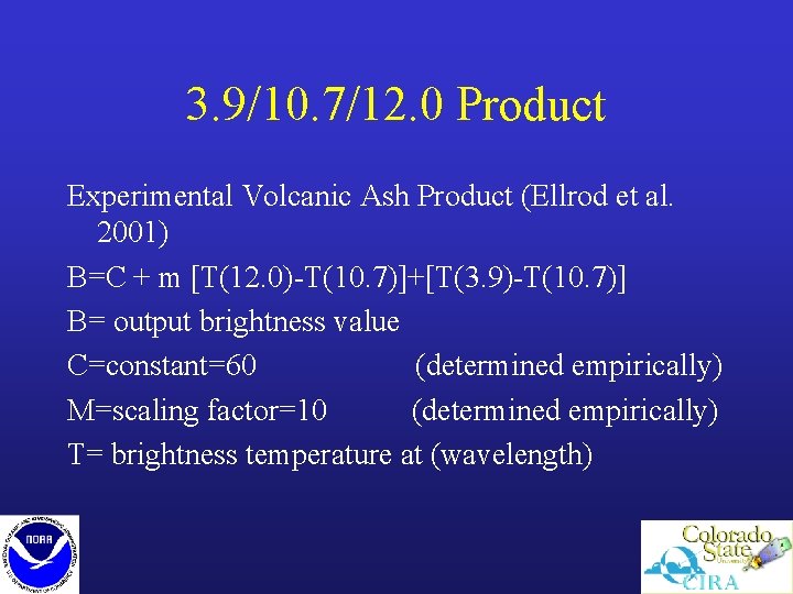 3. 9/10. 7/12. 0 Product Experimental Volcanic Ash Product (Ellrod et al. 2001) B=C