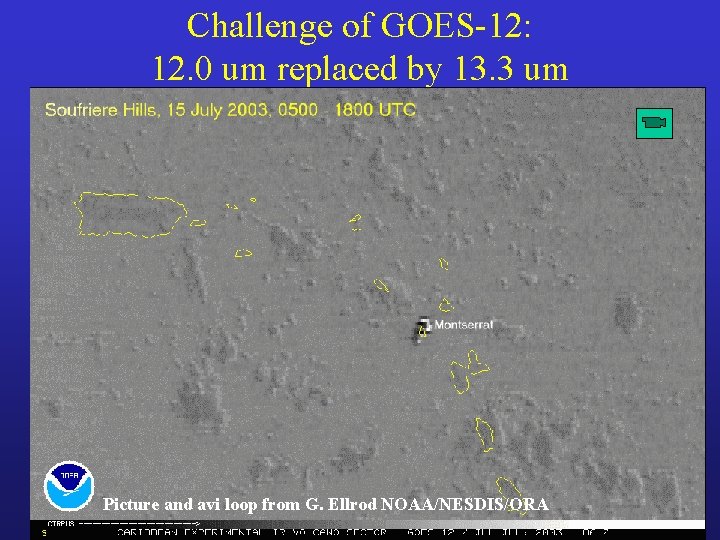 Challenge of GOES-12: 12. 0 um replaced by 13. 3 um Picture and avi