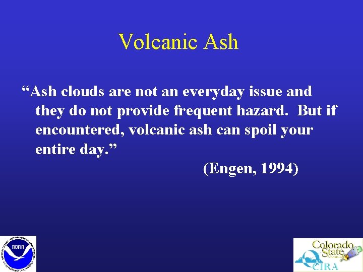 Volcanic Ash “Ash clouds are not an everyday issue and they do not provide