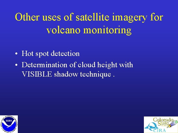 Other uses of satellite imagery for volcano monitoring • Hot spot detection • Determination