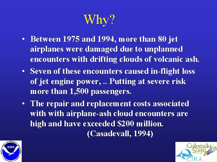 Why? • Between 1975 and 1994, more than 80 jet airplanes were damaged due