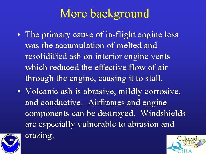 More background • The primary cause of in-flight engine loss was the accumulation of
