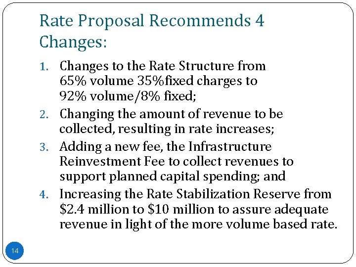 Rate Proposal Recommends 4 Changes: 1. Changes to the Rate Structure from 65% volume