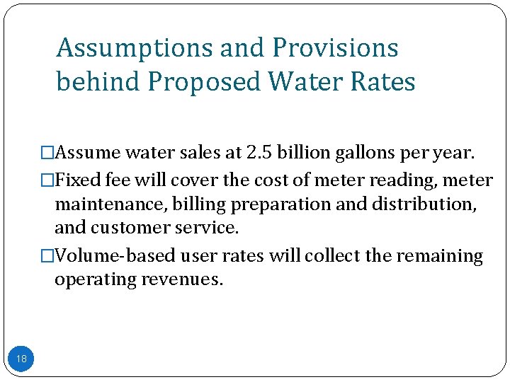 Assumptions and Provisions behind Proposed Water Rates �Assume water sales at 2. 5 billion