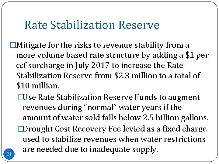 Rate Stabilization Reserve �Mitigate for the risks to revenue stability from a 21 more