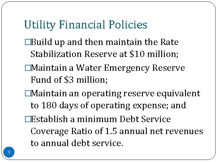 Utility Financial Policies �Build up and then maintain the Rate Stabilization Reserve at $10
