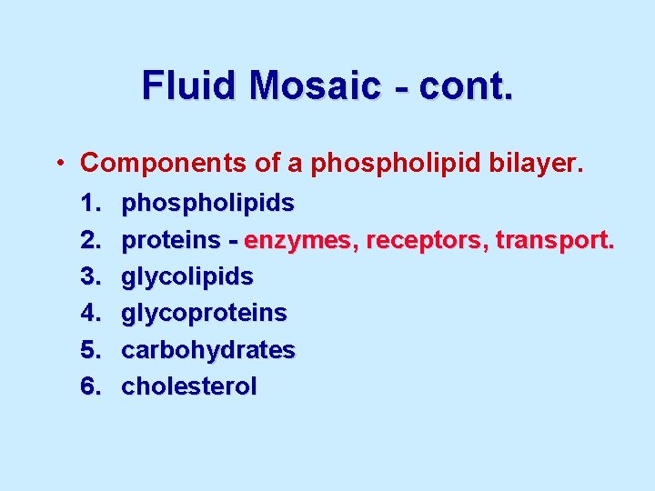 Fluid Mosaic - cont. • Components of a phospholipid bilayer. 1. 2. 3. 4.