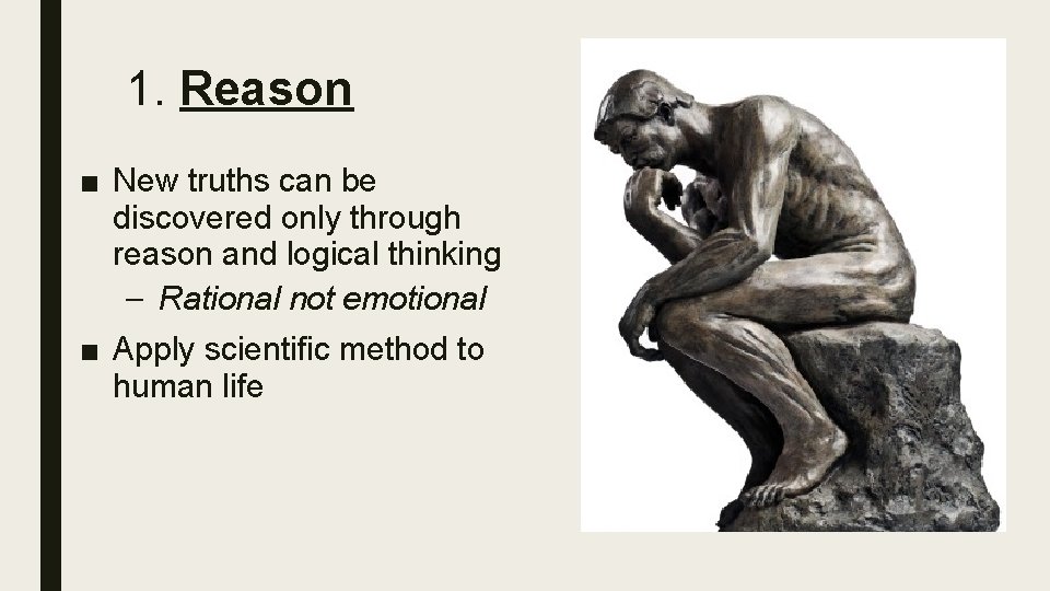1. Reason ■ New truths can be discovered only through reason and logical thinking