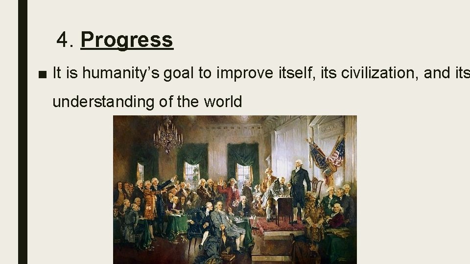 4. Progress ■ It is humanity’s goal to improve itself, its civilization, and its