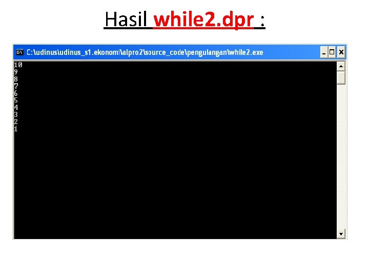 Hasil while 2. dpr : 