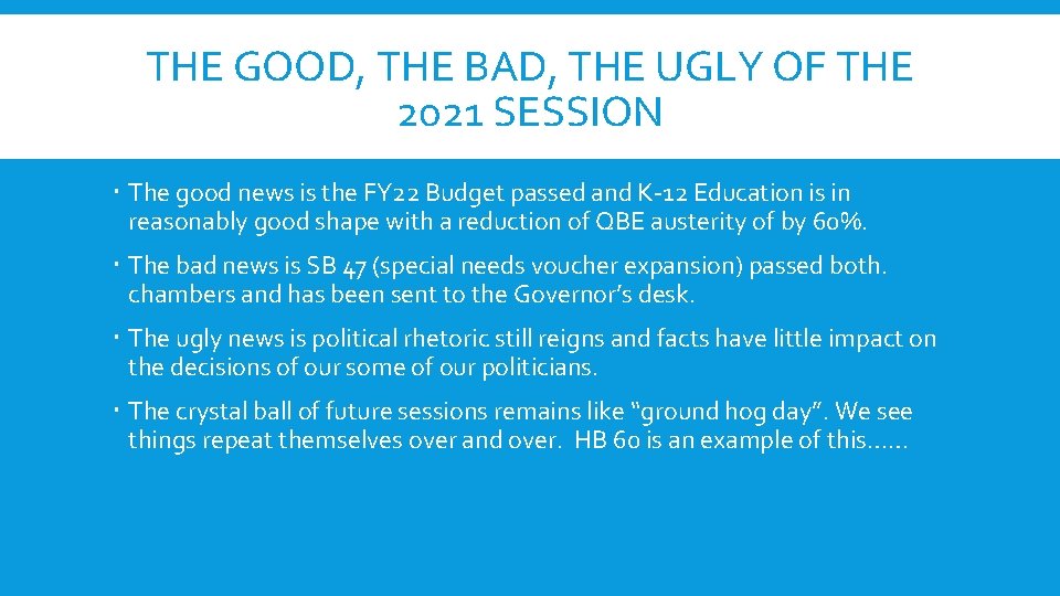 THE GOOD, THE BAD, THE UGLY OF THE 2021 SESSION The good news is