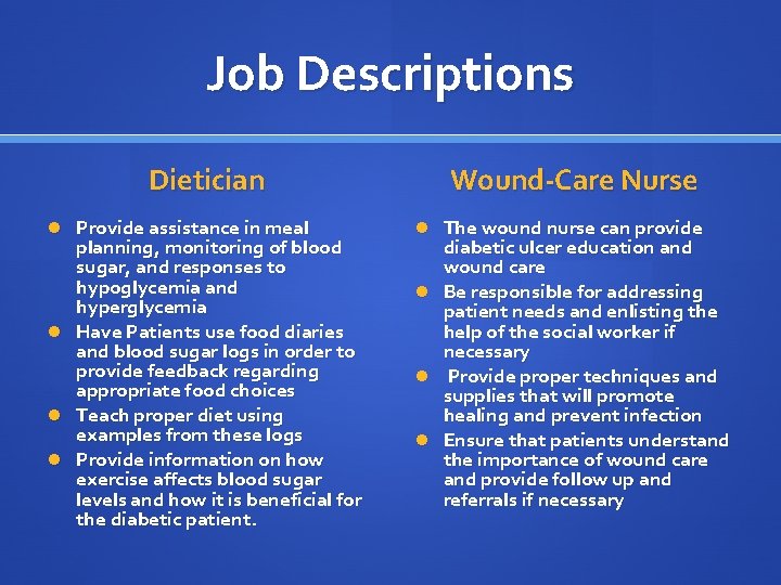 Job Descriptions Dietician Provide assistance in meal planning, monitoring of blood sugar, and responses