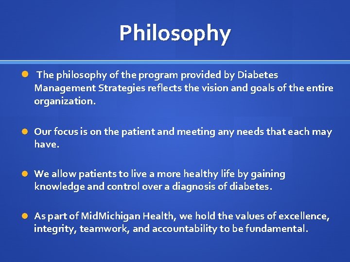 Philosophy The philosophy of the program provided by Diabetes Management Strategies reflects the vision