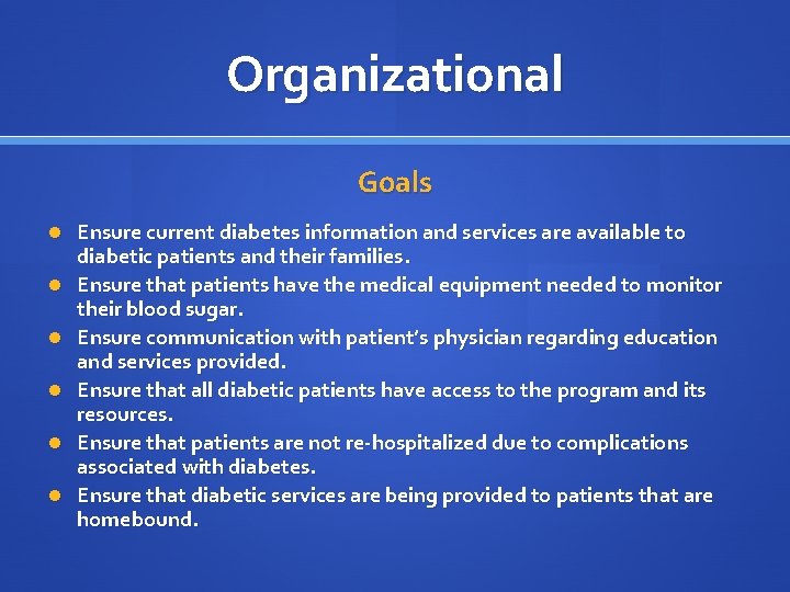 Organizational Goals Ensure current diabetes information and services are available to diabetic patients and