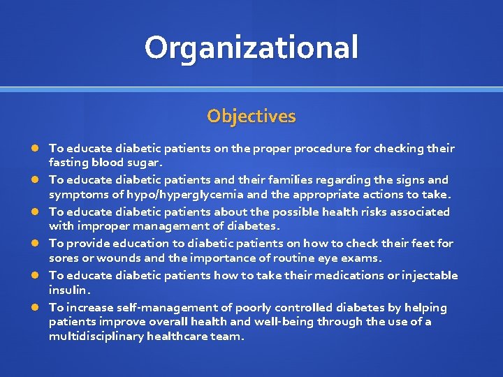 Organizational Objectives To educate diabetic patients on the proper procedure for checking their fasting