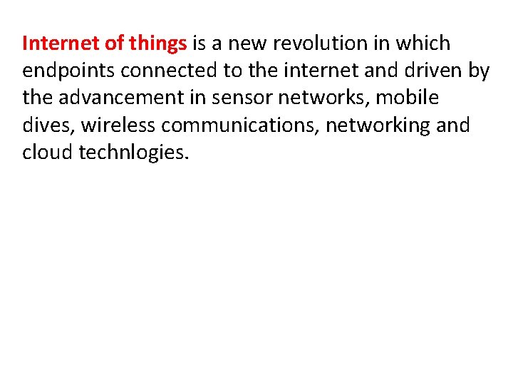 Internet of things is a new revolution in which endpoints connected to the internet