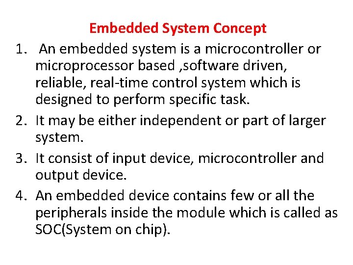 1. 2. 3. 4. Embedded System Concept An embedded system is a microcontroller or