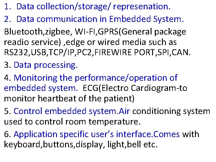 1. Data collection/storage/ represenation. 2. Data communication in Embedded System. Bluetooth, zigbee, WI-FI, GPRS(General