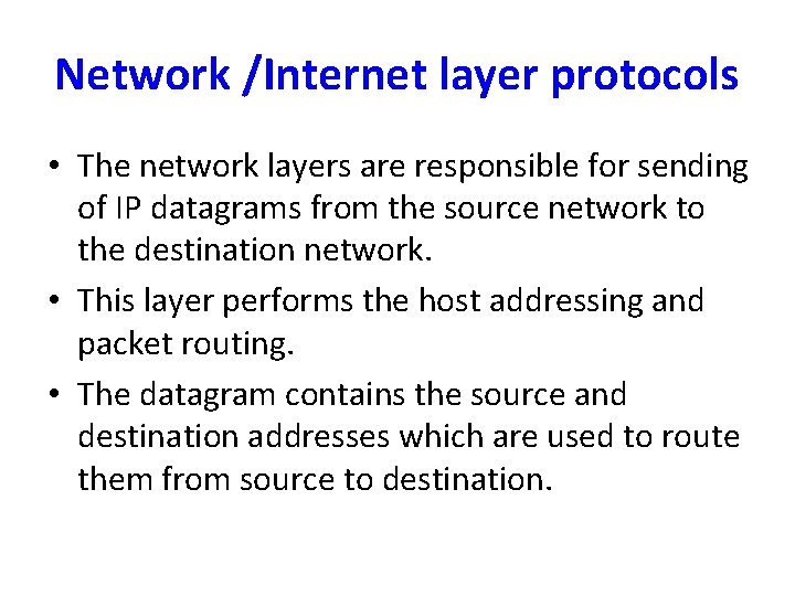 Network /Internet layer protocols • The network layers are responsible for sending of IP