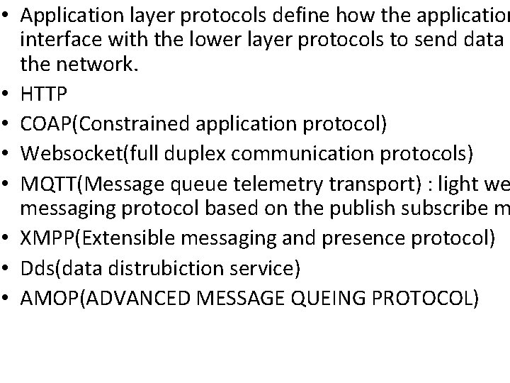  • Application layer protocols define how the application interface with the lower layer