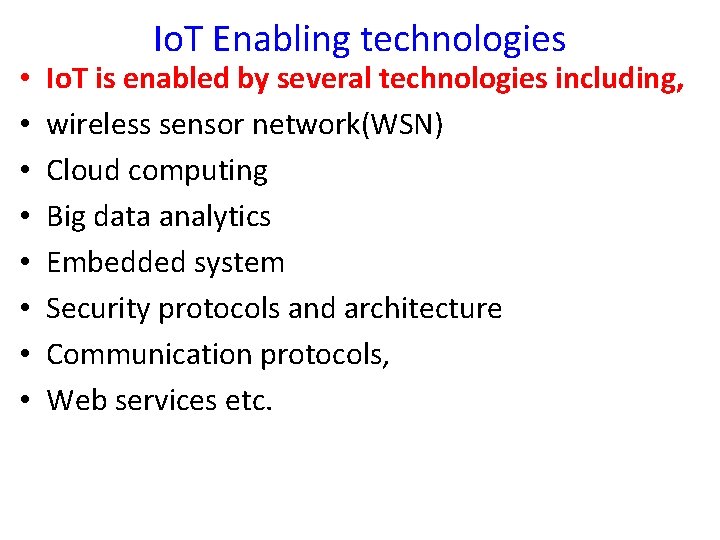  • • Io. T Enabling technologies Io. T is enabled by several technologies