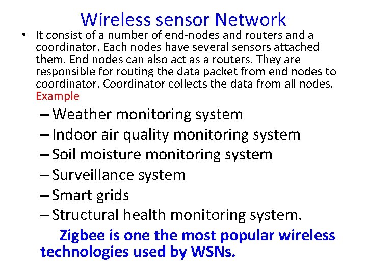 Wireless sensor Network • It consist of a number of end-nodes and routers and